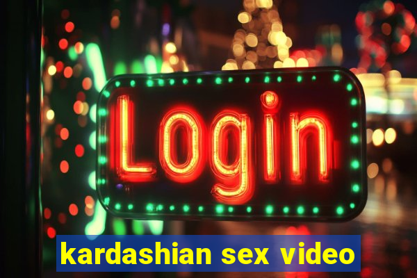 kardashian sex video